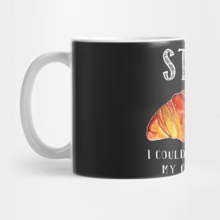 Stop! I could_ve dropped my croissant! vine Funny Mug